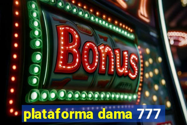 plataforma dama 777